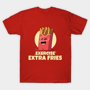 Exercise? Extra Fries! (on dark colors) T-Shirt